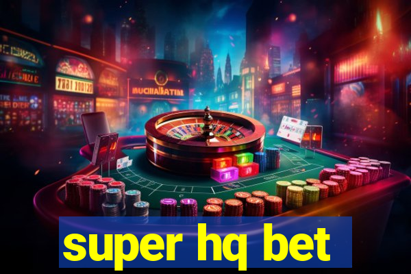 super hq bet